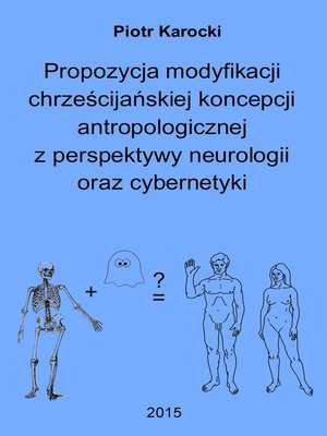 cover image of Propozycja modyfikacji chrześcijańskiej koncepcji antropologicznej z perspektywy neurologii oraz cybernetyki